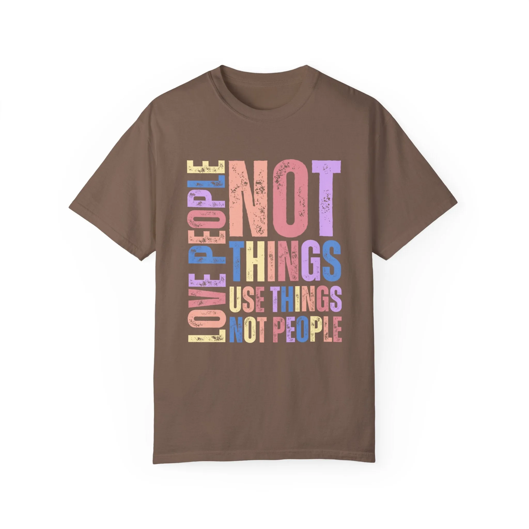 Love People, Use Things - Women's Comfort Colors T-Shirt