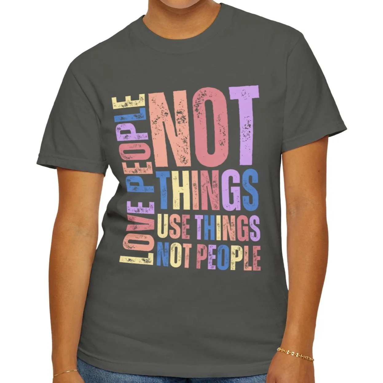 Love People, Use Things - Women's Comfort Colors T-Shirt