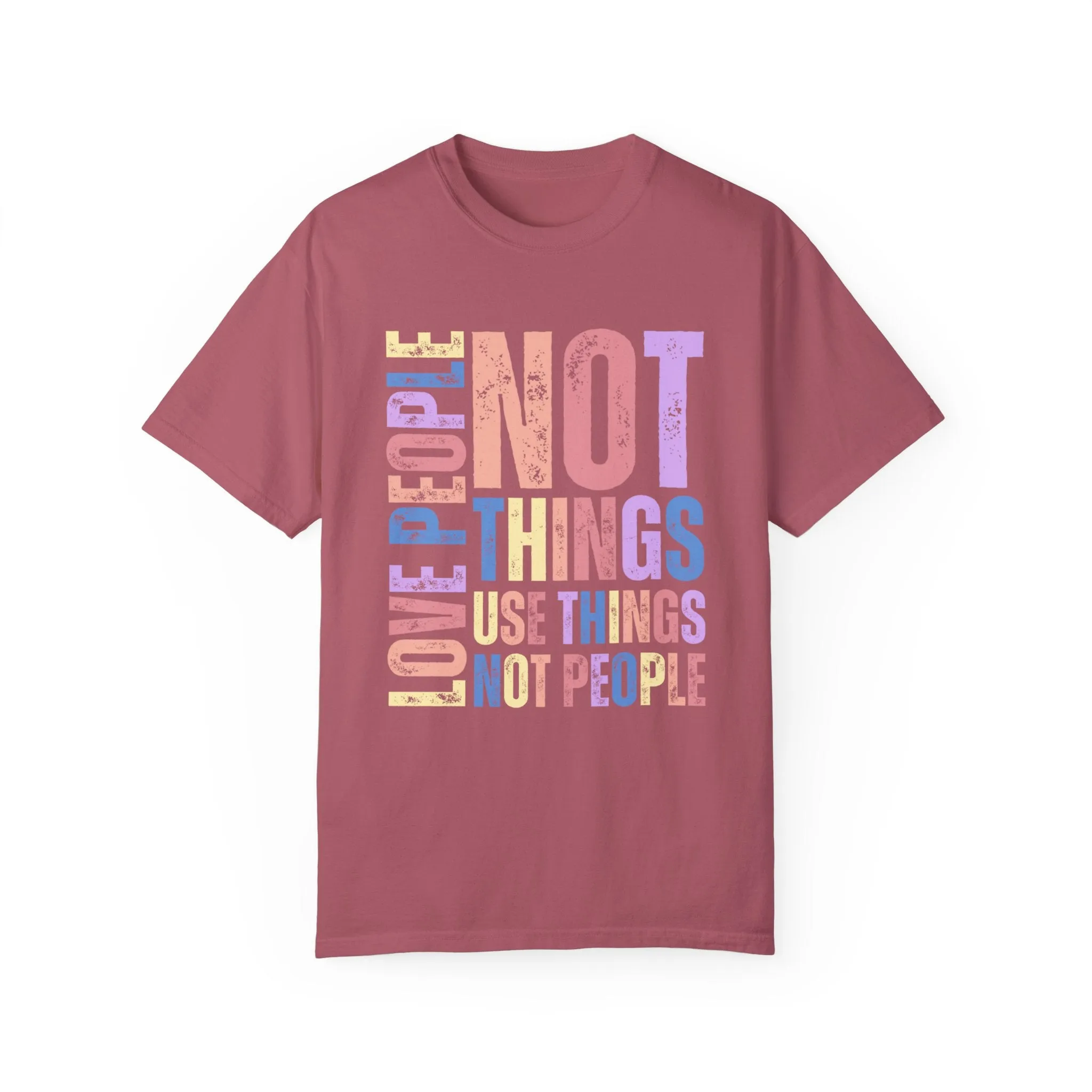 Love People, Use Things - Women's Comfort Colors T-Shirt