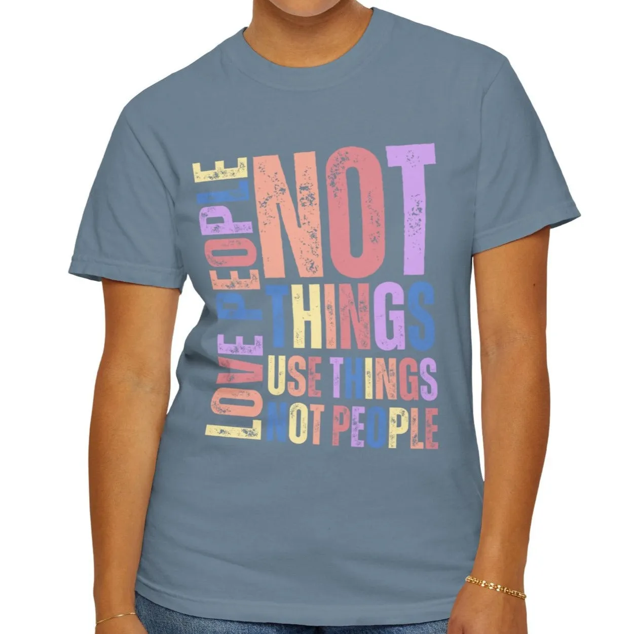 Love People, Use Things - Women's Comfort Colors T-Shirt