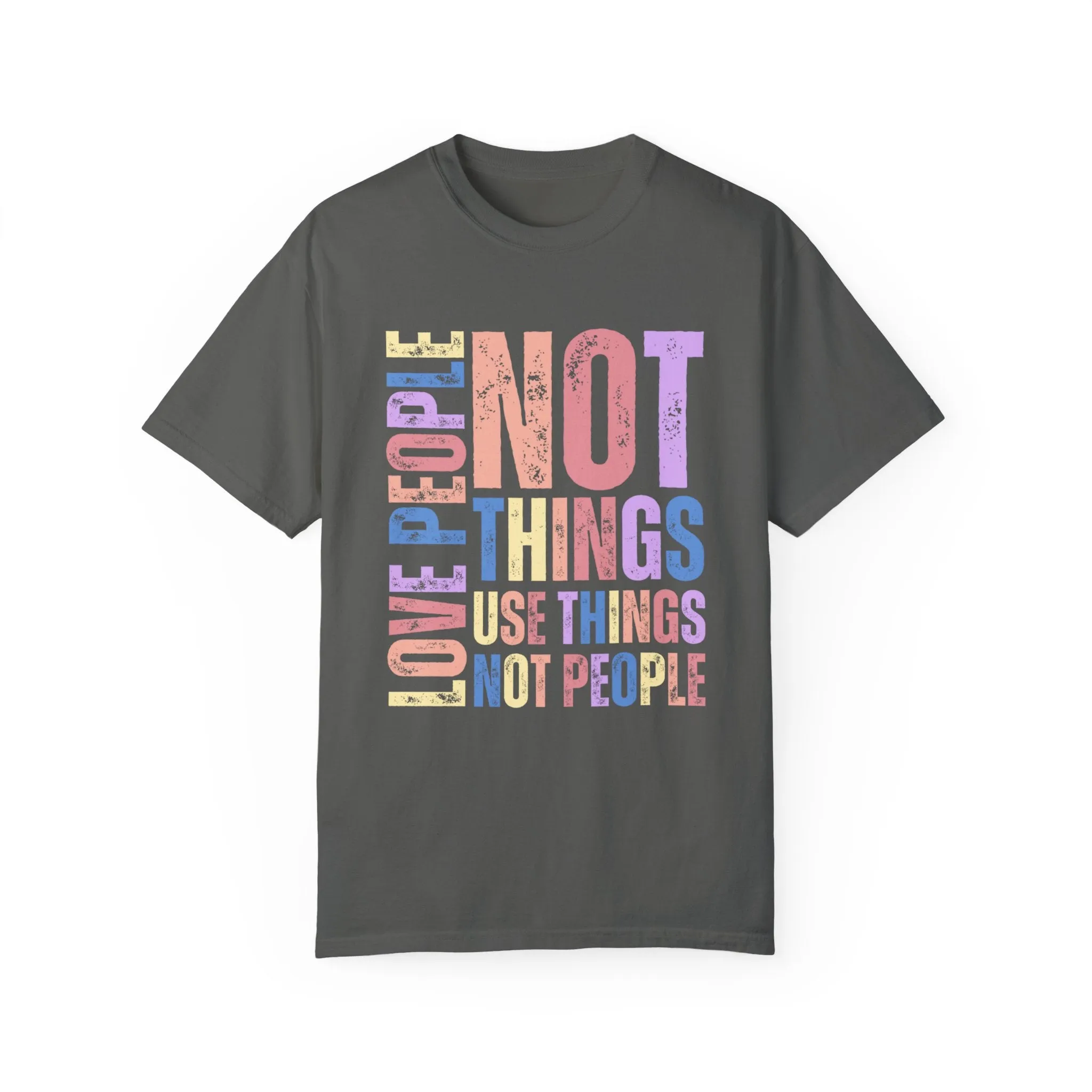Love People, Use Things - Women's Comfort Colors T-Shirt