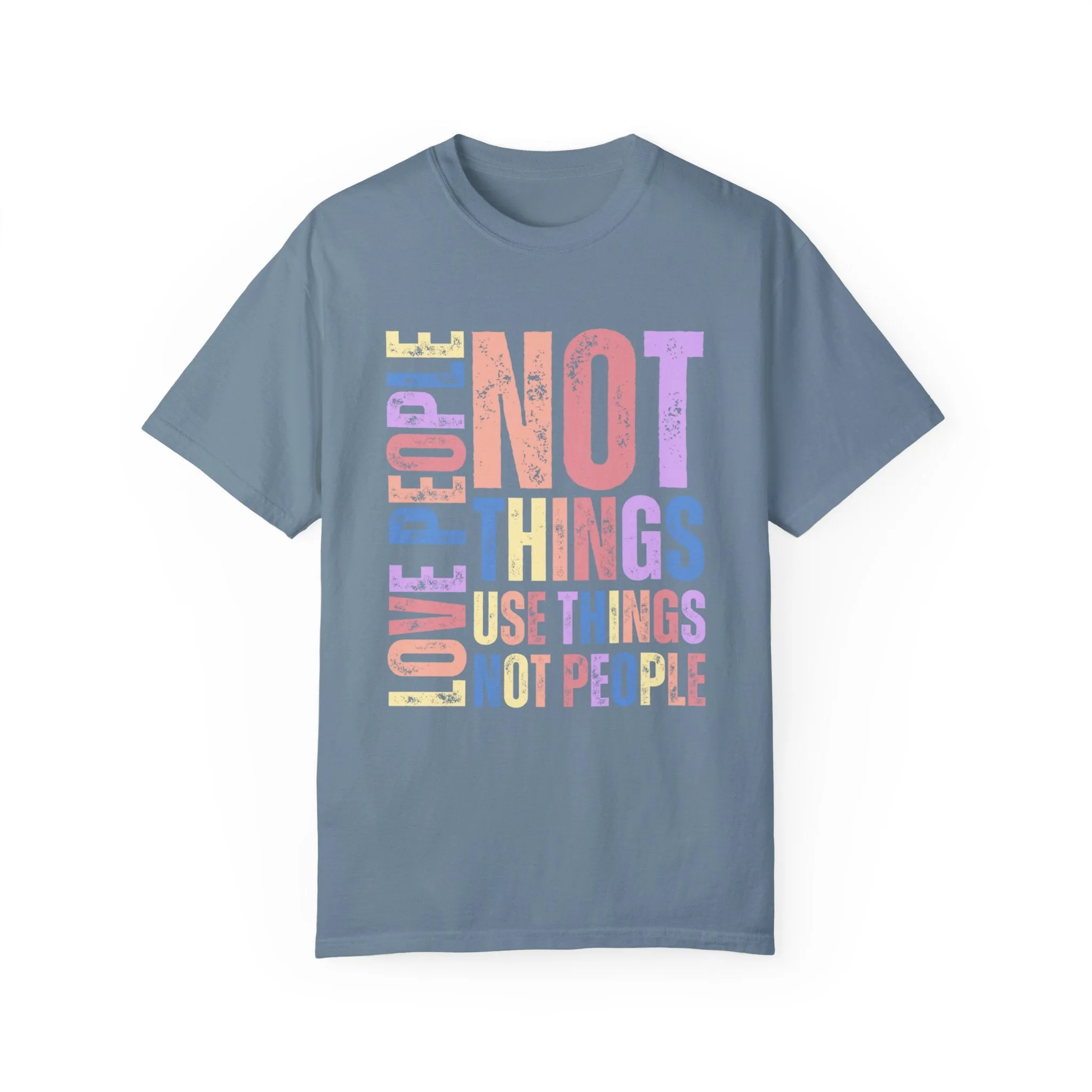 Love People, Use Things - Women's Comfort Colors T-Shirt