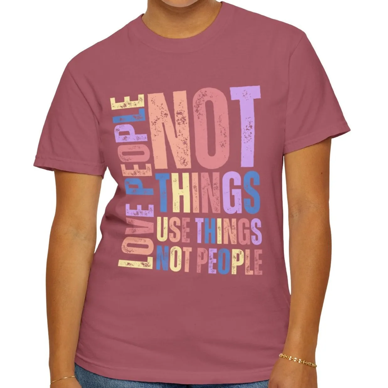 Love People, Use Things - Women's Comfort Colors T-Shirt