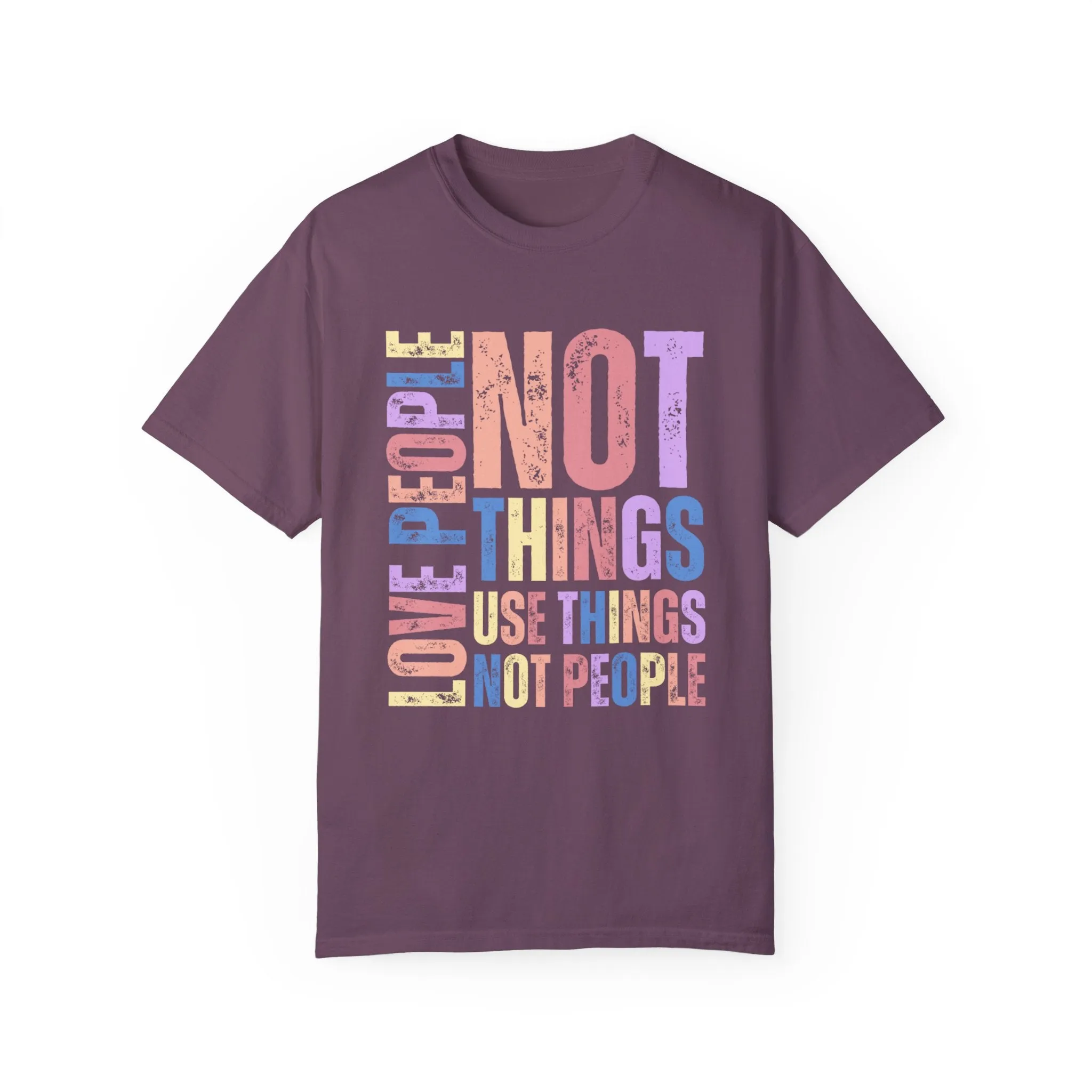 Love People, Use Things - Women's Comfort Colors T-Shirt