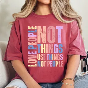 Love People, Use Things - Women's Comfort Colors T-Shirt